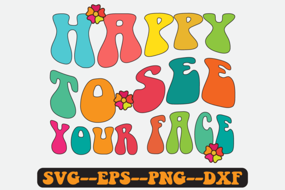 Happy to See Your Face Quote Retro Svg Graphics for Crafts