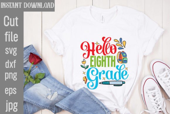 Hello Eighth Grade Graphics for T-Shirt Designs
