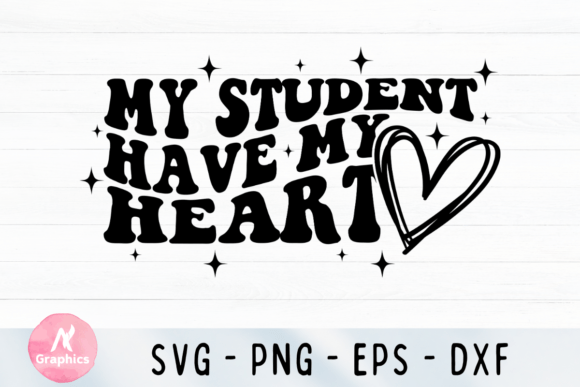 My Student Have My Heart Wavy SVG: Graphics & T-Shirt Designs