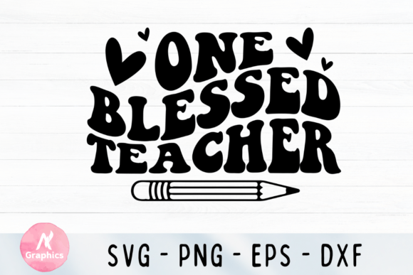 One Blessed Teacher Wavy SVG: Graphics for T-Shirt Designs