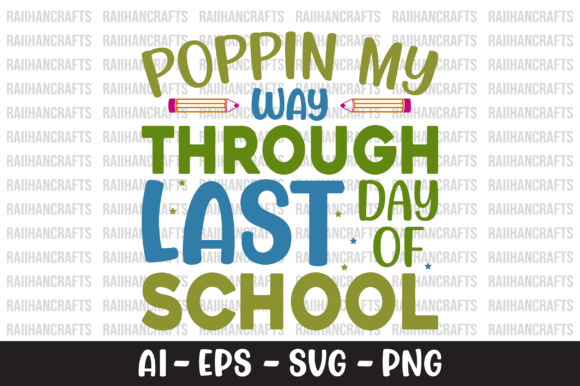 Poppin My Way Through Last Day of School Graphics for Crafts