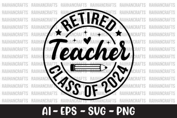 Retired Teacher Class of 2024 SVG: A Graphic Design Asset for T-Shirt Designs