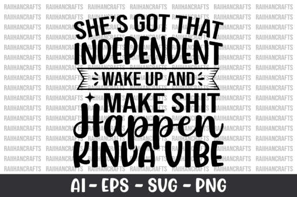 She’s Got That Independent Wake Up SVG: A Graphic for Crafting